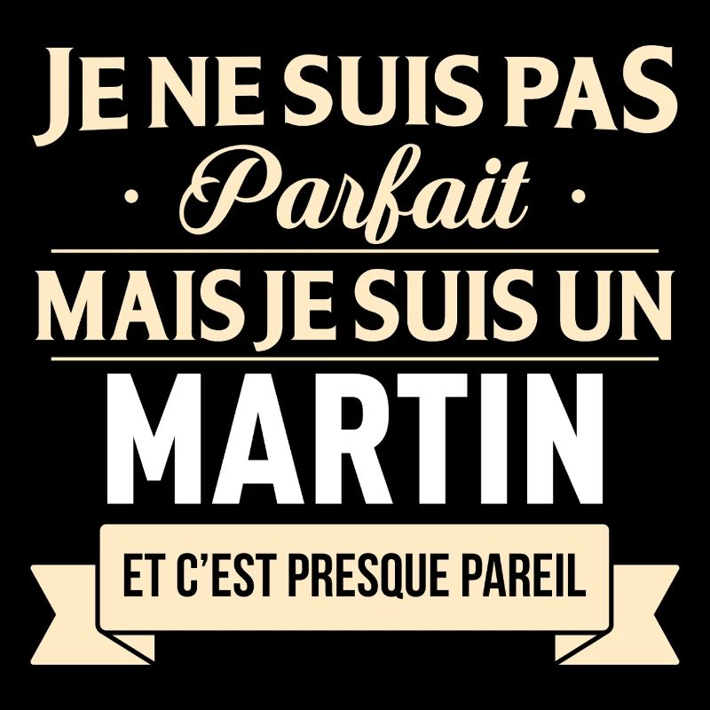 Je Ne Suis Pas Parfait Mais Je Suis Un Martin E...