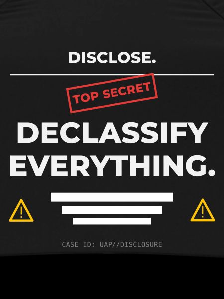DISCLOSE. Declassify Everything – UAP