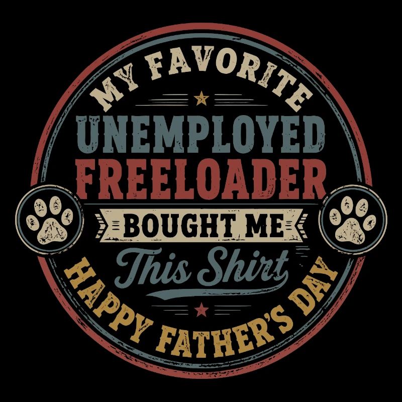 Father's Day - My Favorite Unemployed Freeloader