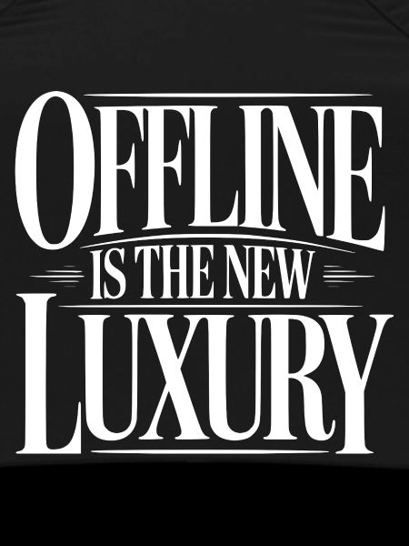 Offline ist der neue Luxus