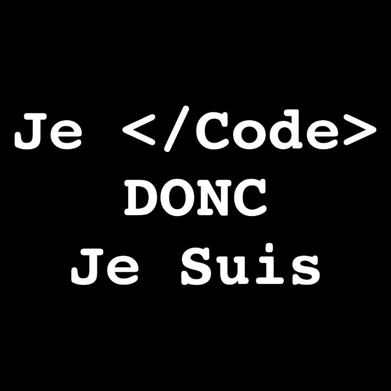 Je Code Donc Je Suis Informatique et Programmeur