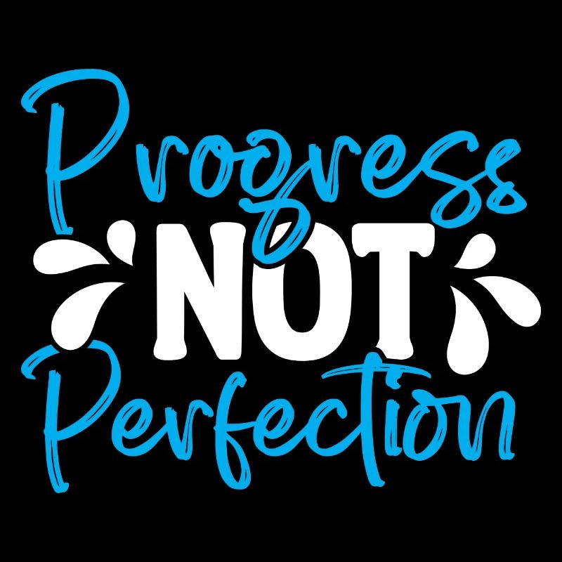 Progress instead of perfection Self-love