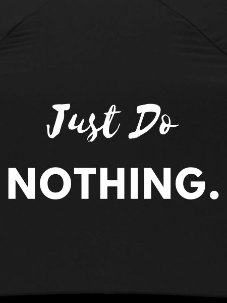 Just Do Nothing
