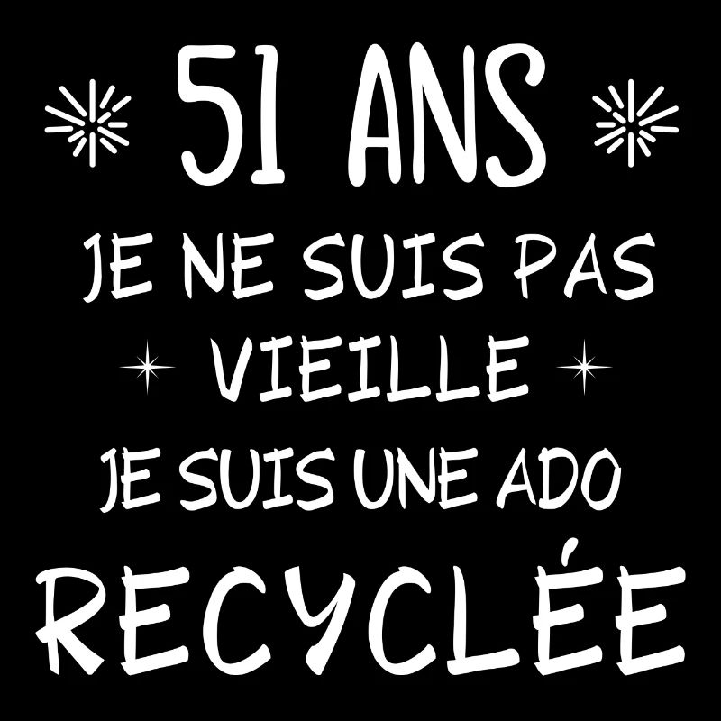 ado recyclée, anniversaire 51 ans, j'ai 51 ans