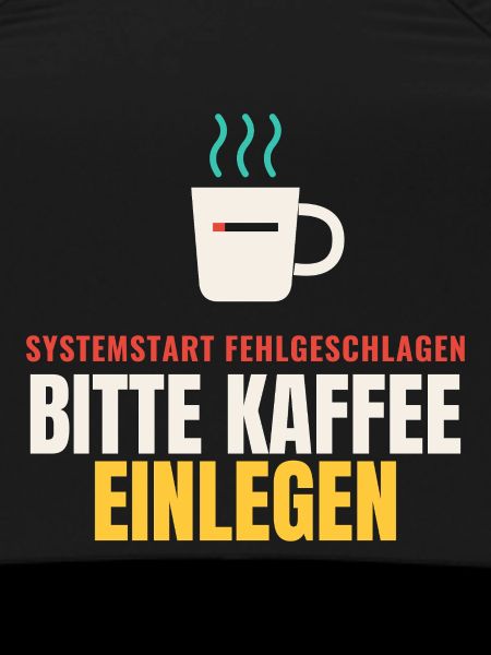 Systemstart fehlgeschlagen – Bitte Kaffee einlegen
