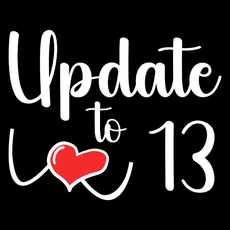 update to 13 - funny 13th birthday