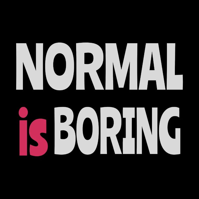 Normal ist langweilig
