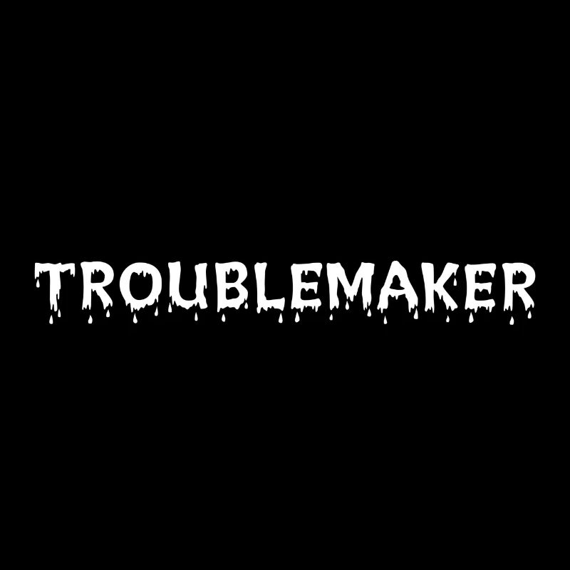 TROUBLEMAKER