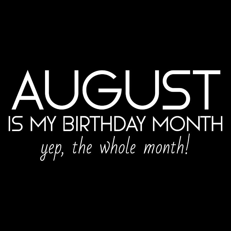Août est mon mois d’anniversaire