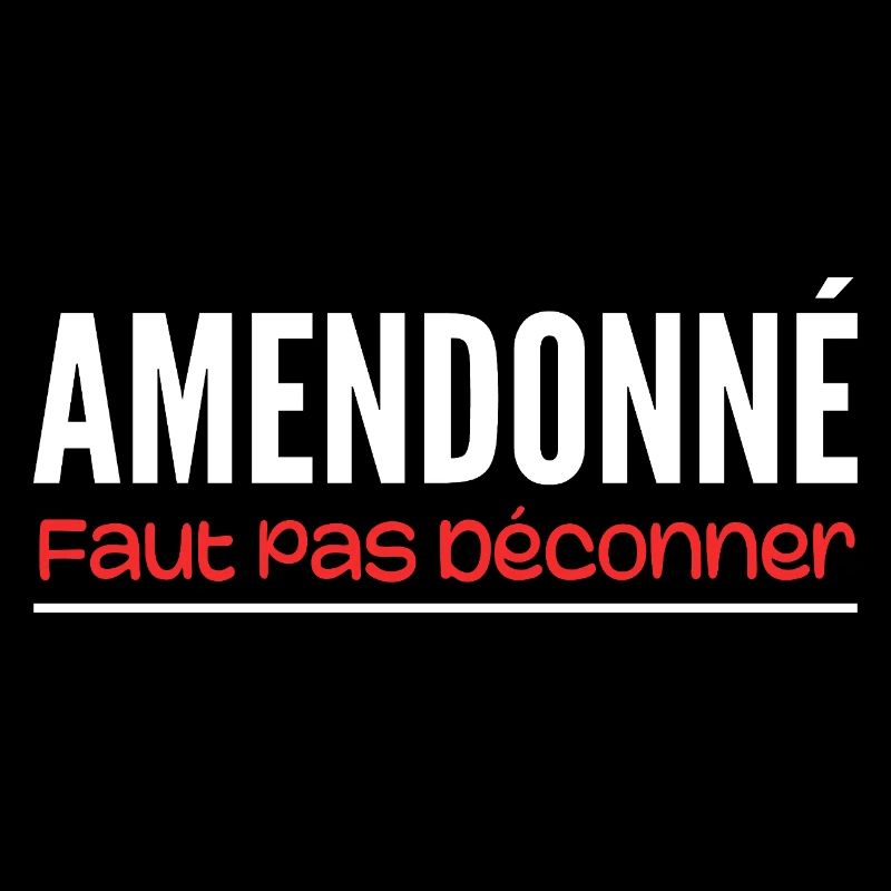 amendonné faut pas déconner