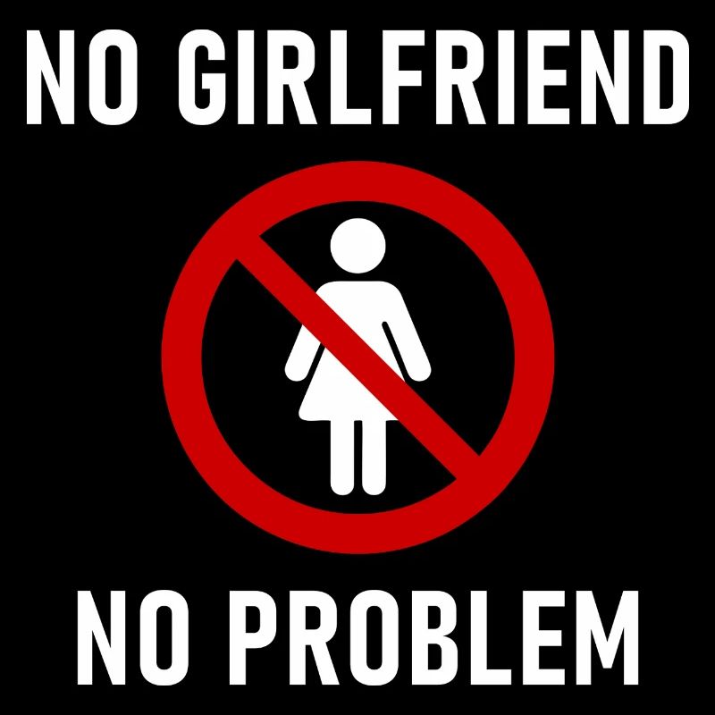No Girlfriend No Problem