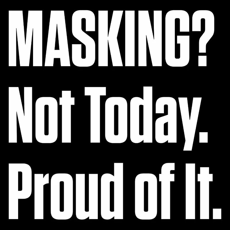 Masking Not Today – ND Pride Late Diagnosis