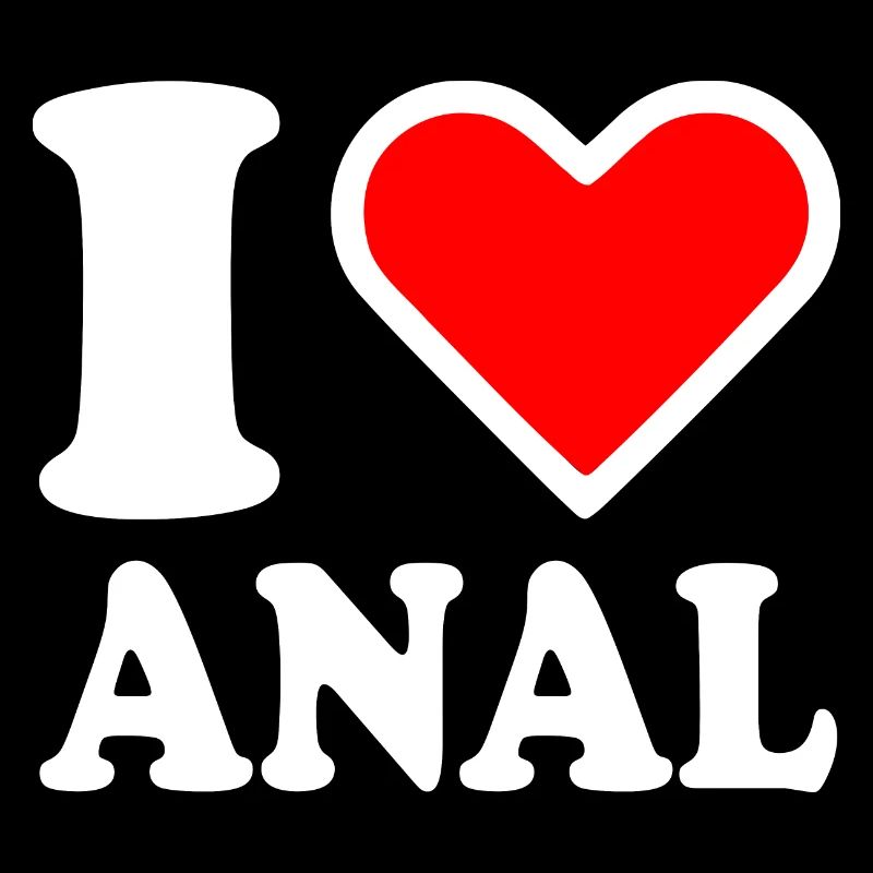 I love anal