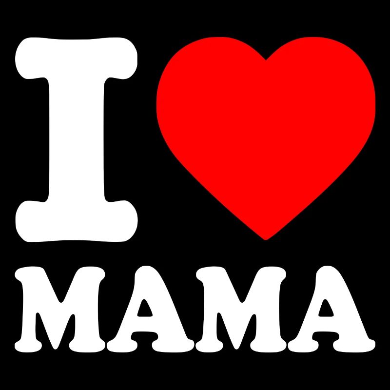 I love mama