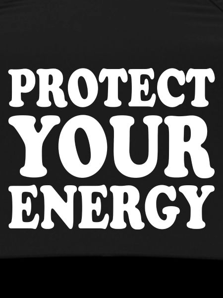 Protect your energy