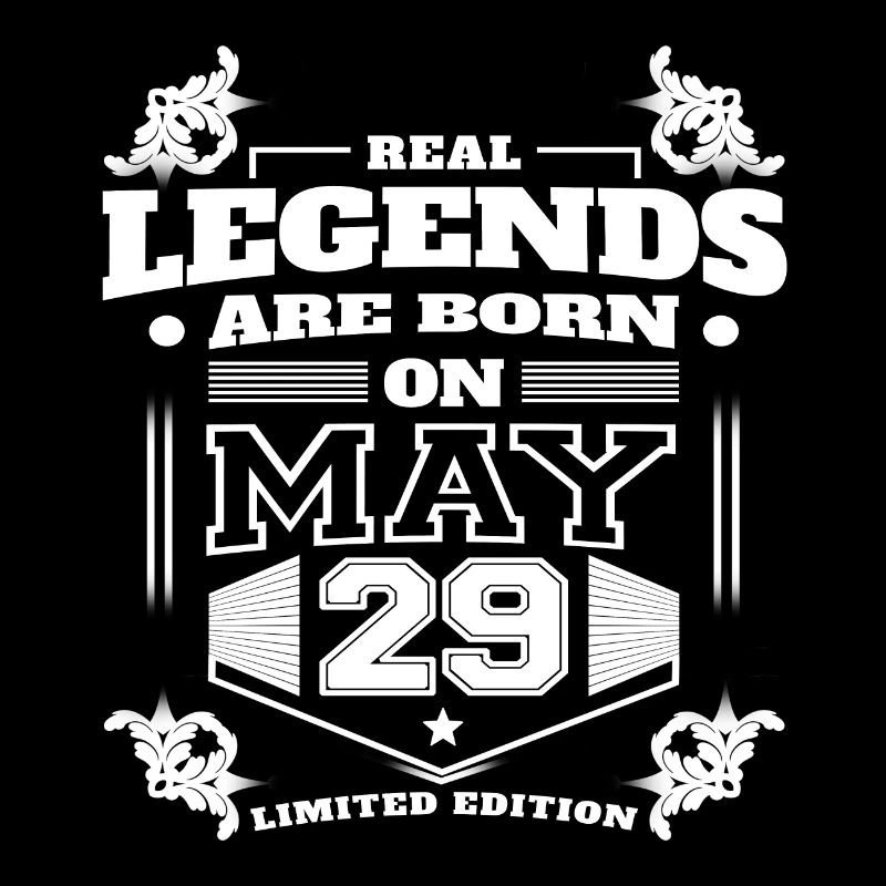 TRUE LEGENDS WERE BORN ON MAY 29