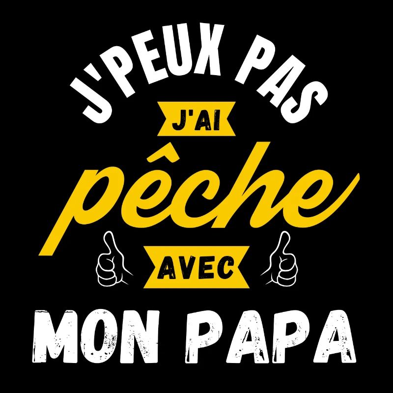 j peux pas j ai pêche avec mon papa