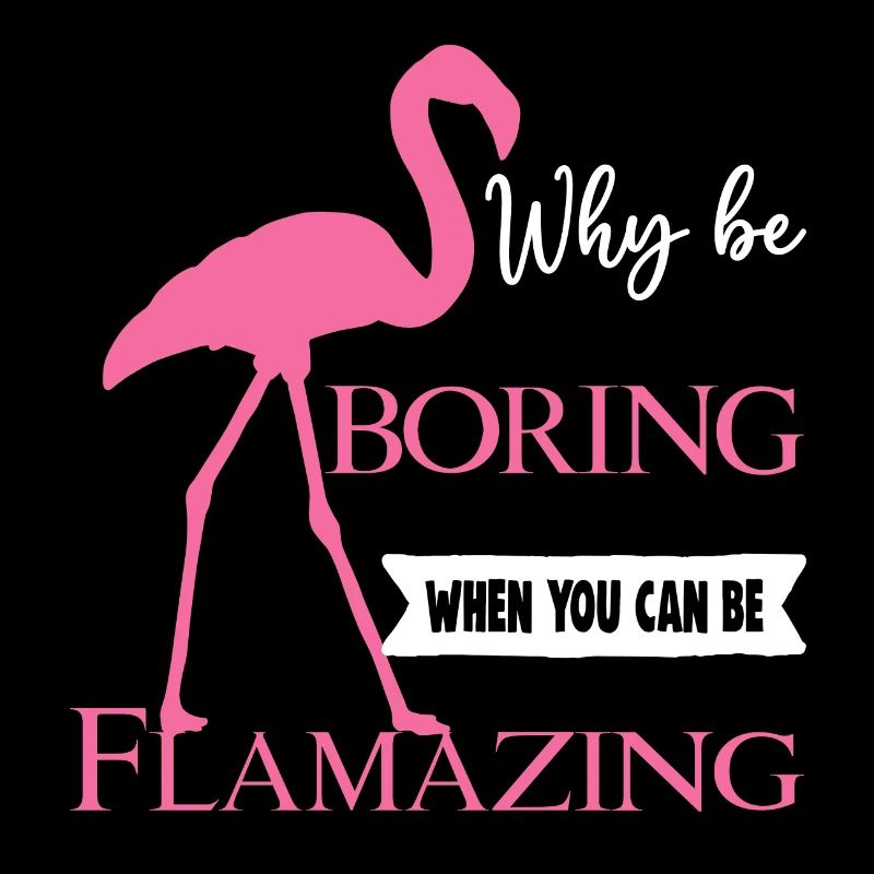 Why be Boring when you can be Flamazing