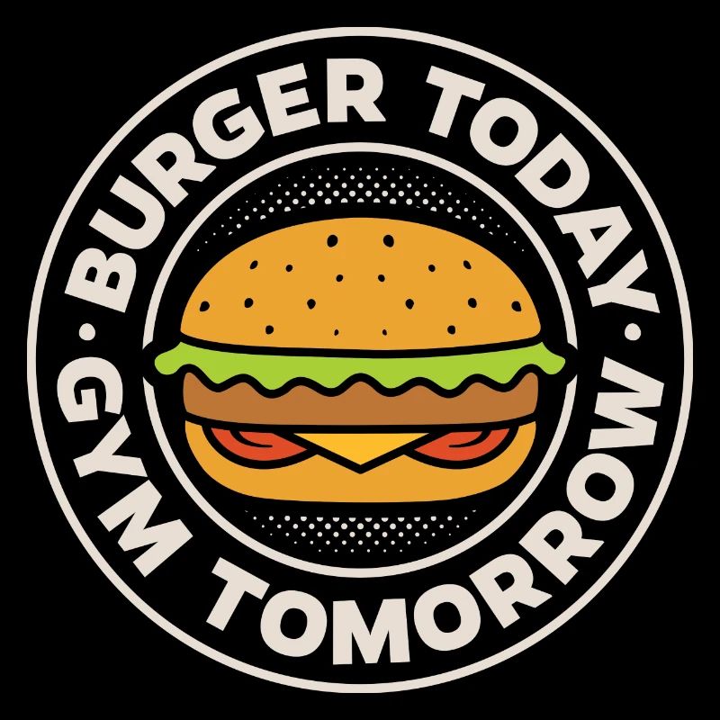 Burger today, gym tomorrow
