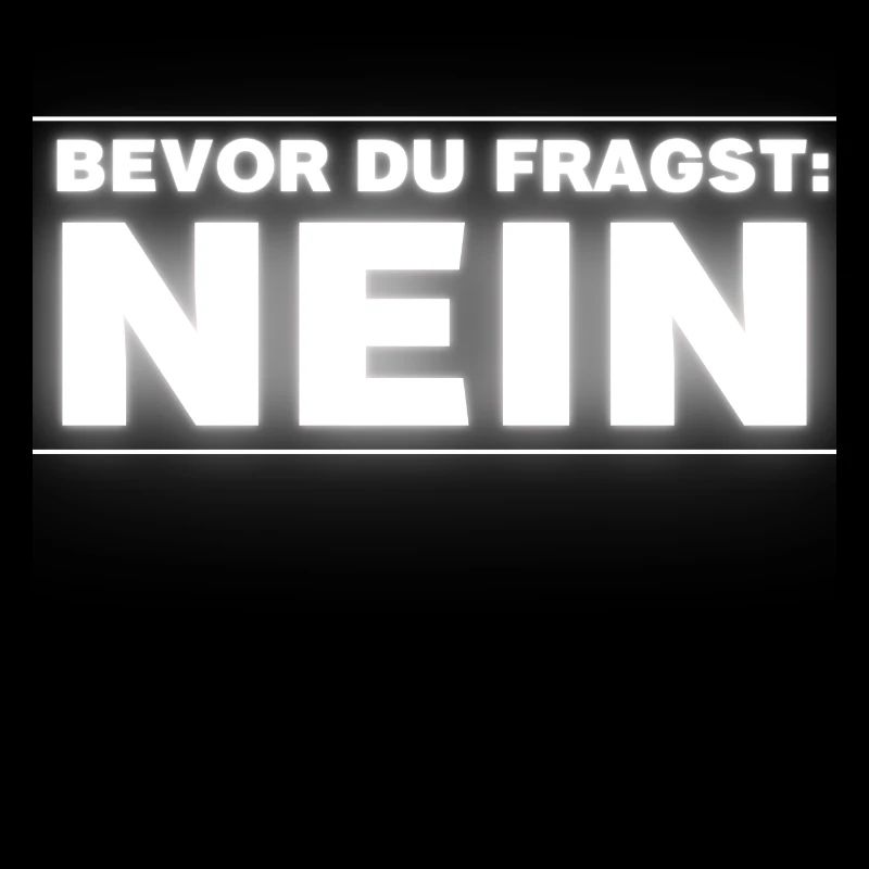 Bevor Du Fragst NEIN