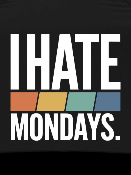 I Hate Mondays