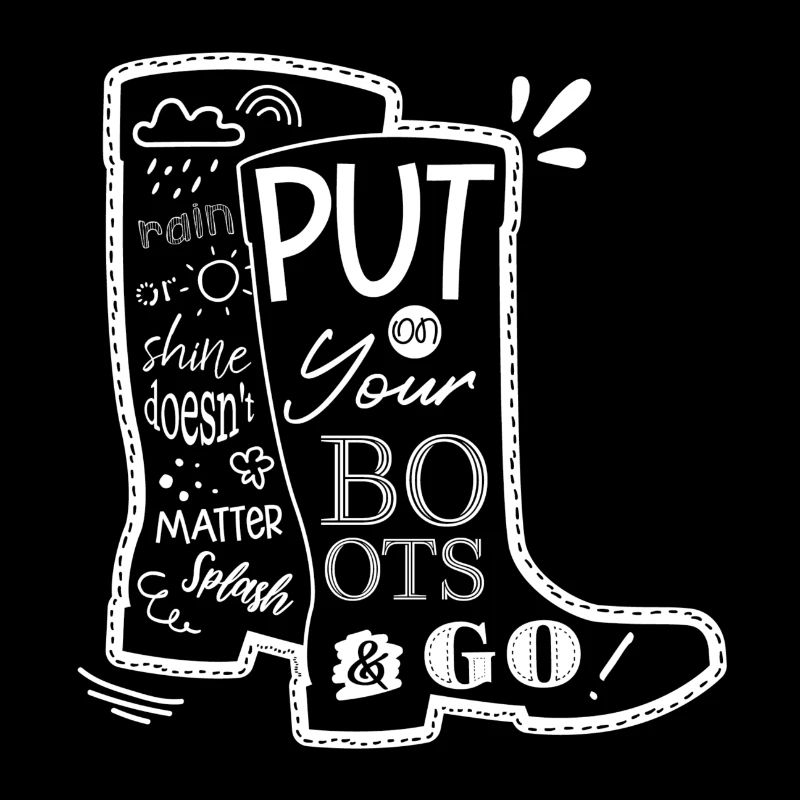 Put on your boots