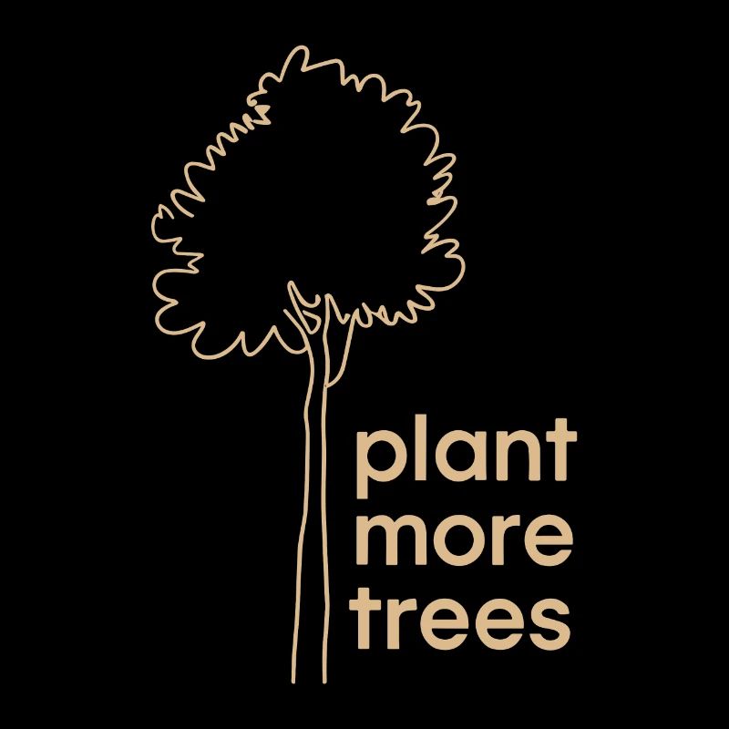 Plant More Trees - Nature Conservation Saying