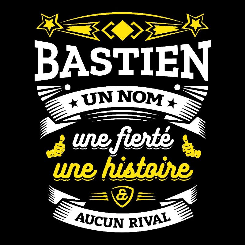 BASTIEN UN NOM UNE FIERTÉ AUCUN RIVAL