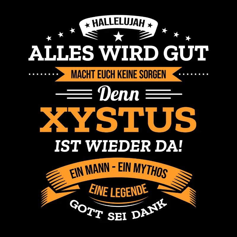 ALLES WIRD GUT, DIE LEGENDE XYSTUS IST DA