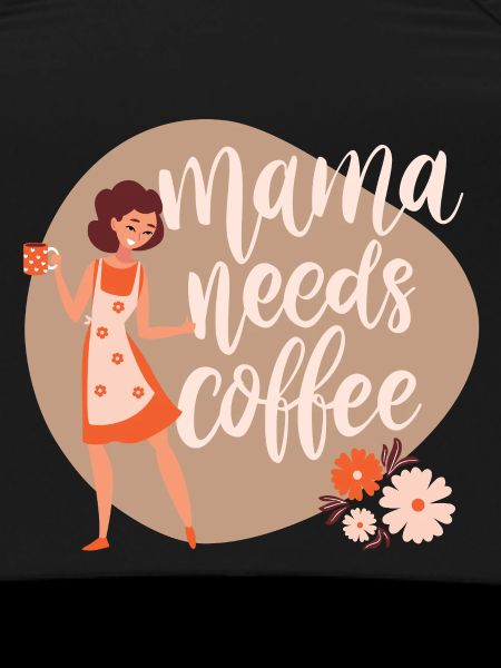 Mama needs coffee