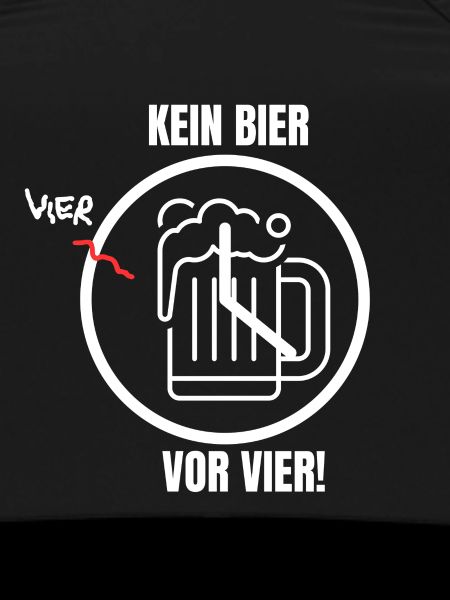 KEIN BIER VOR VIER!