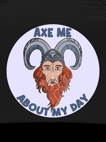 Axe me about my day 