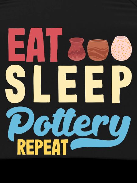 Eat Sleep Pottery Repeat