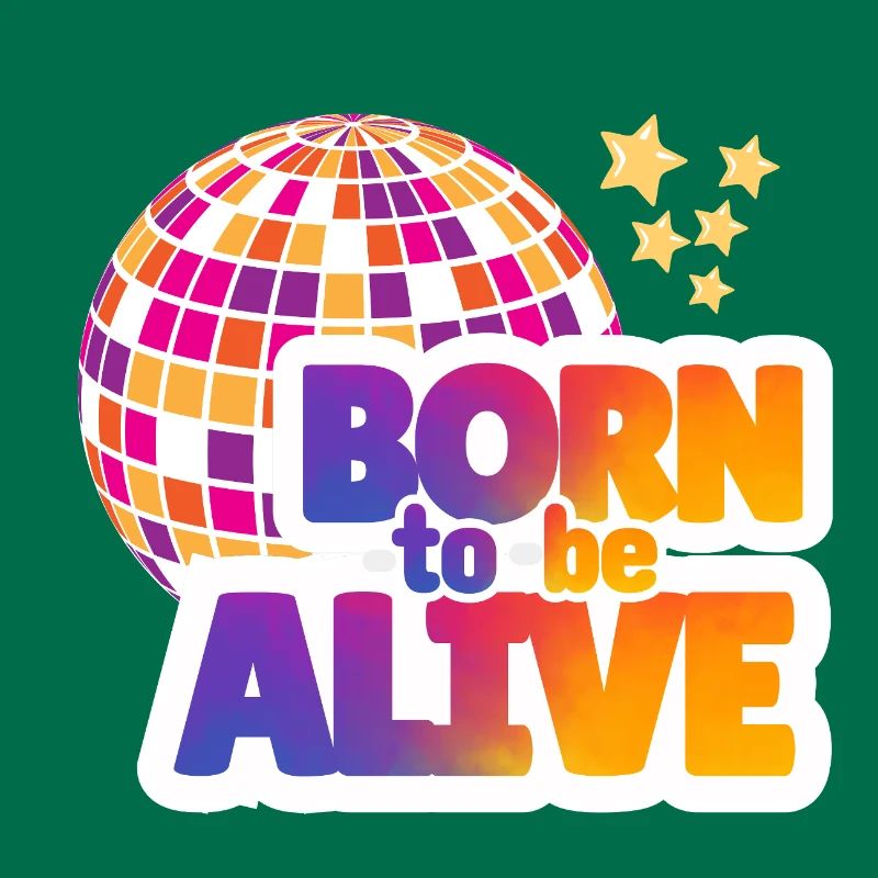 Born to be alive