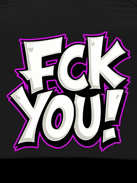 FCK YOU lettering provocative statement