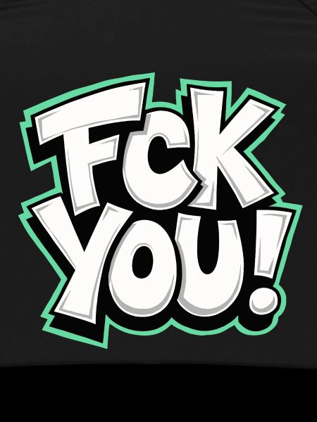 FCK YOU lettering provocative statement