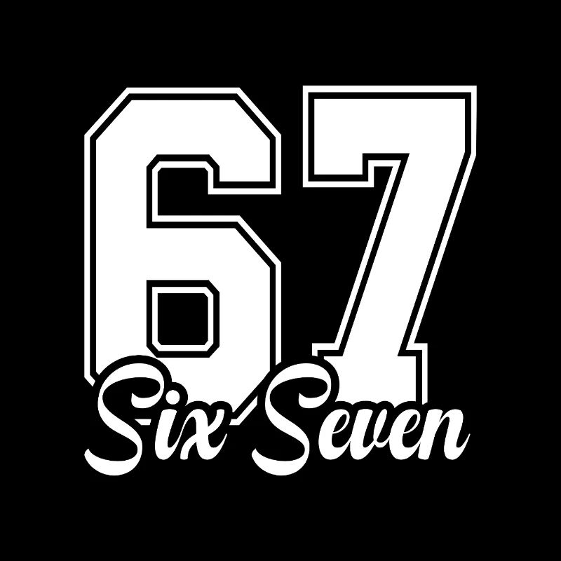67 - Six Seven 6-7 SixSeven