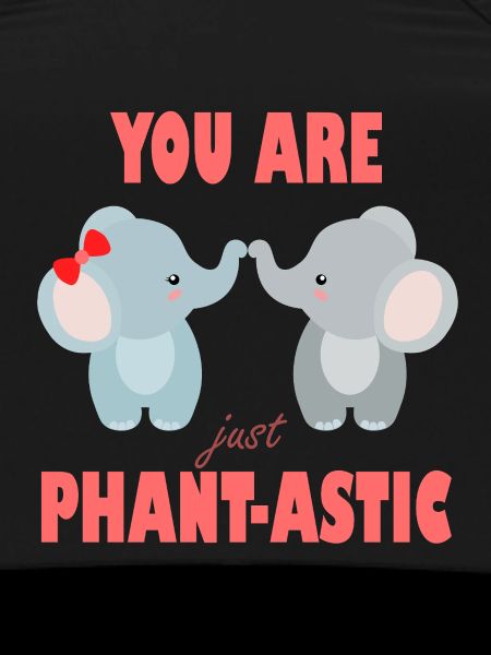 You Are Phant-astic Elephants