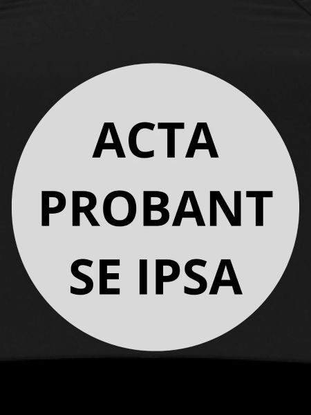 Acta probant se ipsa
