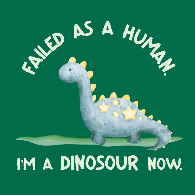 Failed as a Human – I'm a Dinosaur Now