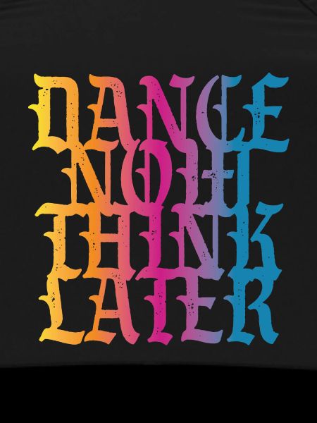 Dance now think later