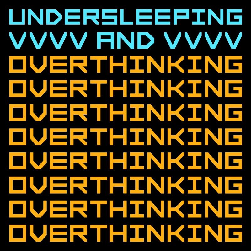Undersleeping And Overthinking Lustig Müde Spruch