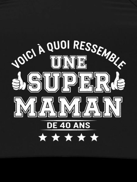 Super Maman 40 Ans