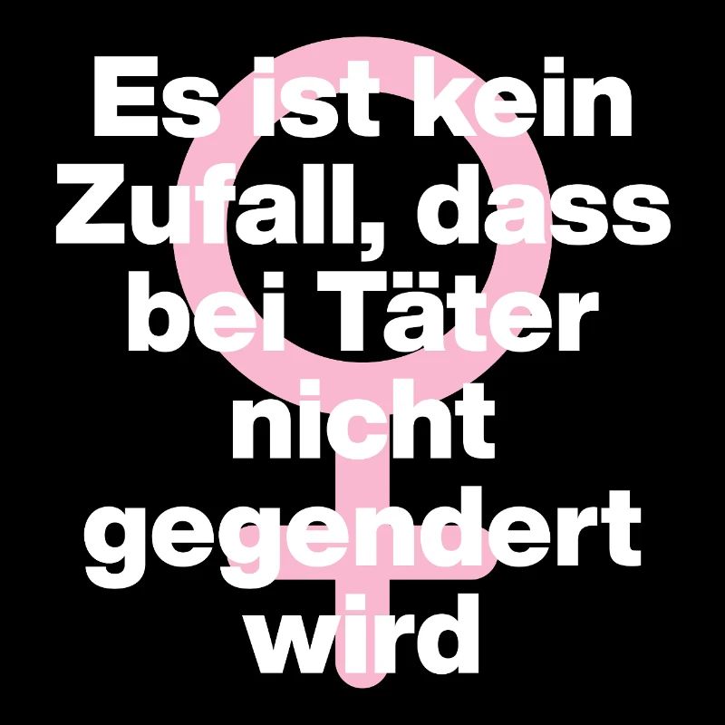 KEIN ZUFALL: TÄTER WERDEN GESCHONT! TÄTER GENDERN♀