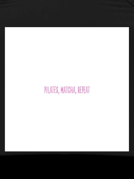 Pilates, Matcha, Repeat
