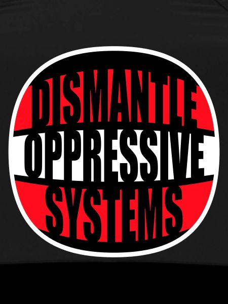 Dismantle Oppressive Systems Activism Statement