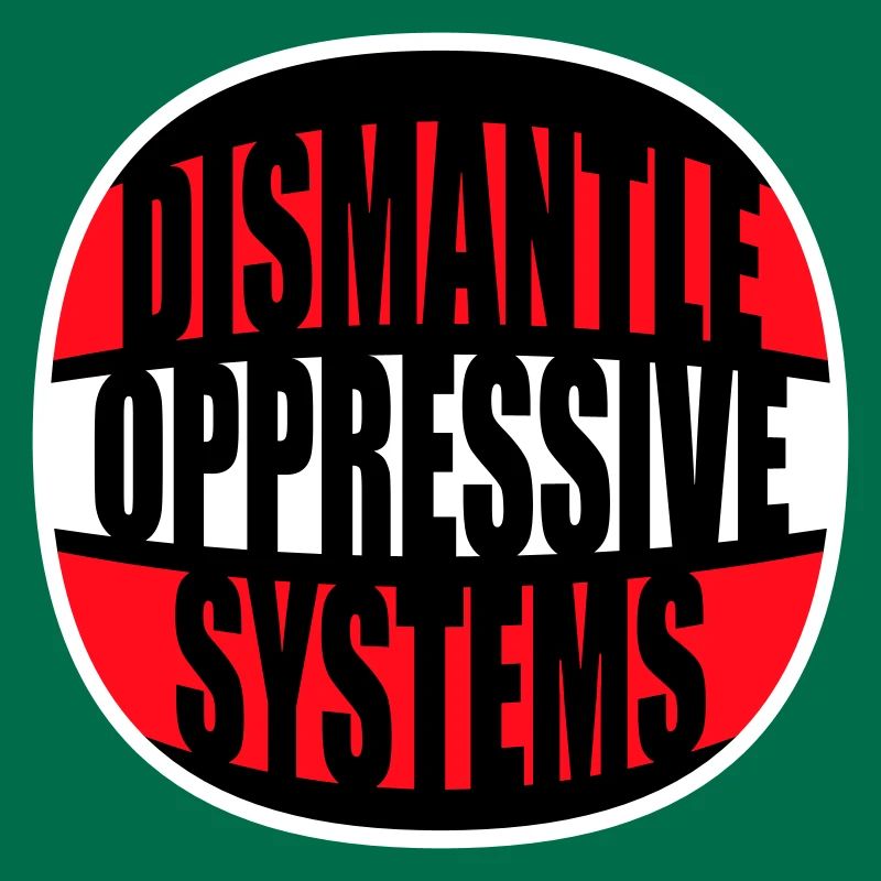 Dismantle Oppressive Systems Activism Statement