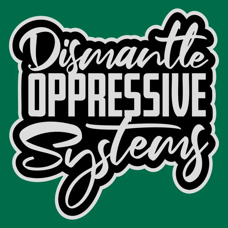 Dismantle Oppressive Systems Activism Statement