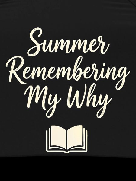 Summer Remembering My Why