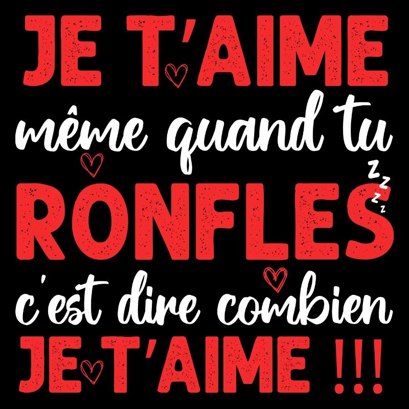 Je t' aime même quand tu ronfles Saint-Valentin